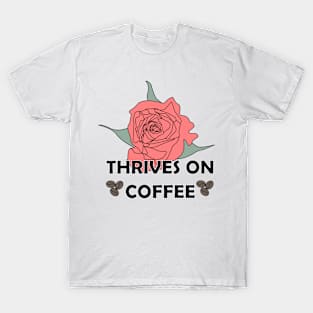 Thrives on coffee (color) T-Shirt